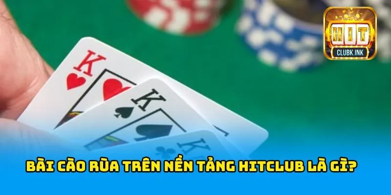 Trò chơi bài cào rùa trên nền tảng HITCLUB là gì?