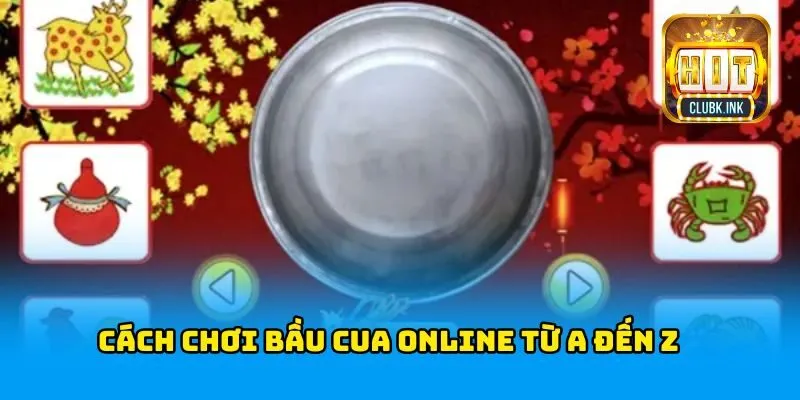 Cách chơi Bầu cua online từ A đến Z dành cho tân thủ trên HITCLUB