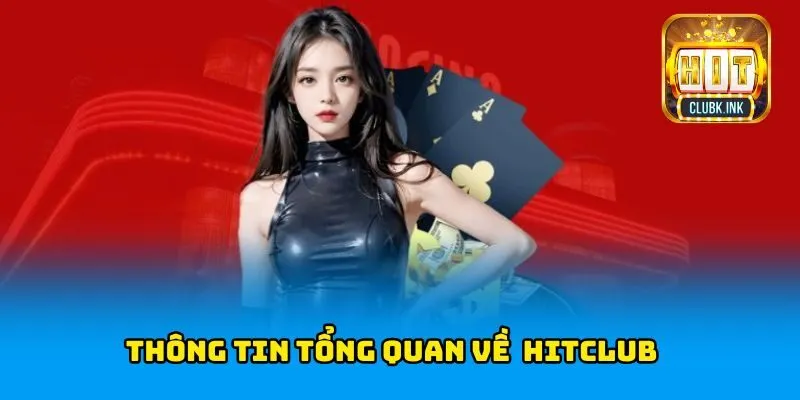 Thông tin tổng quan về nền tảng cá cược HITCLUB