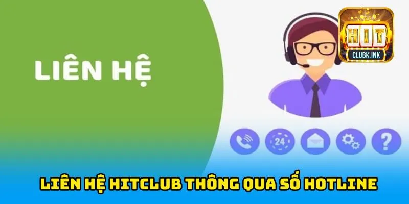 Liên hệ HITCLUB thông qua số hotline