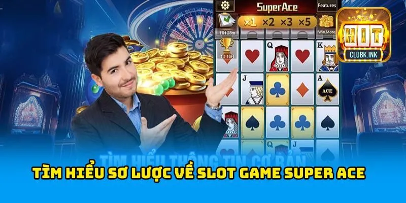 Tìm hiểu sơ lược về slot game Super Ace