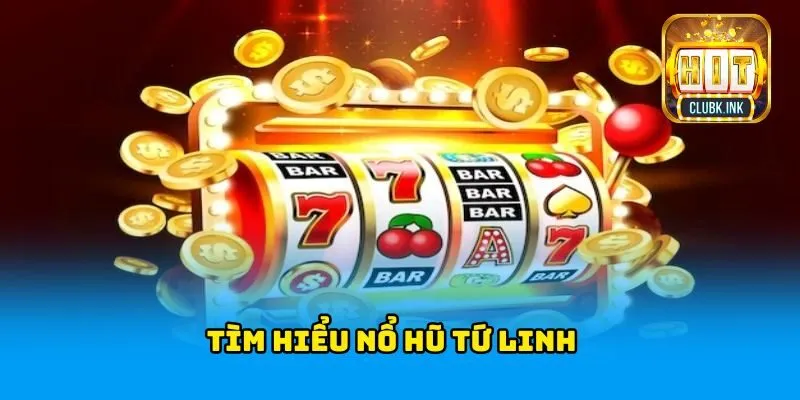 Tìm hiểu nổ hũ Tứ Linh