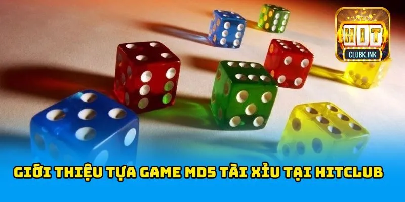 Giới thiệu tựa game MD5 Tài Xỉu tại HITCLUB