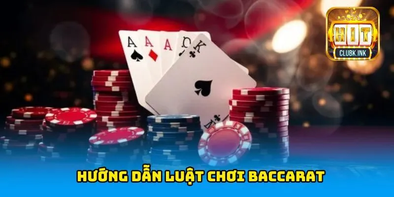 Hướng dẫn luật chơi baccarat