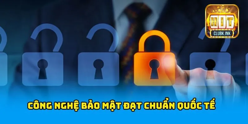 Công nghệ bảo mật theo tiêu chuẩn quốc tế