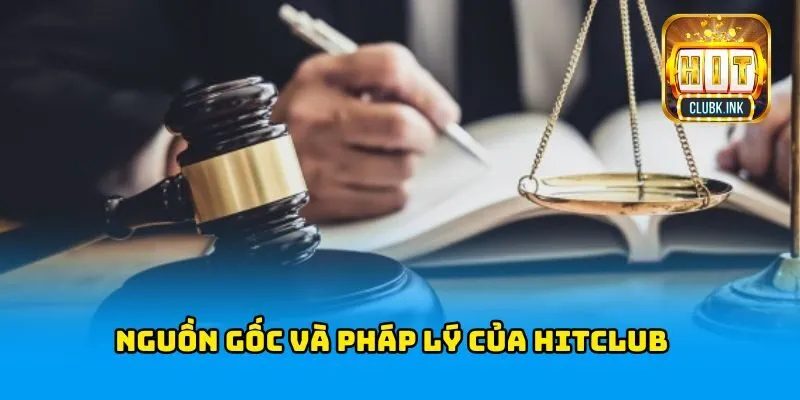 Tìm hiểu về nguồn gốc và pháp lý của HITCLUB