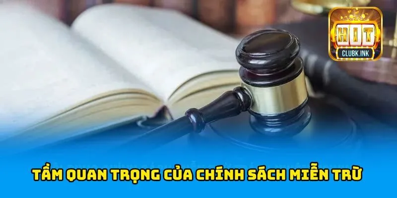 Tầm quan trọng của chính sách miễn trừ