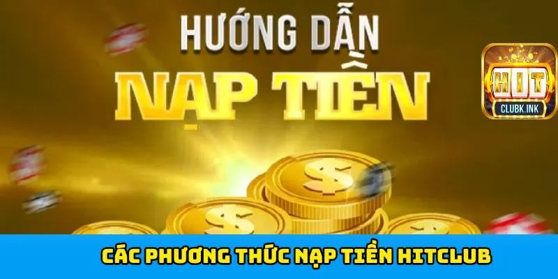Tổng hợp đủ phương thức nạp tiền HITCLUB