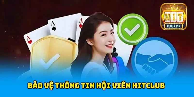 Bảo vệ thông tin hội viên HITCLUB