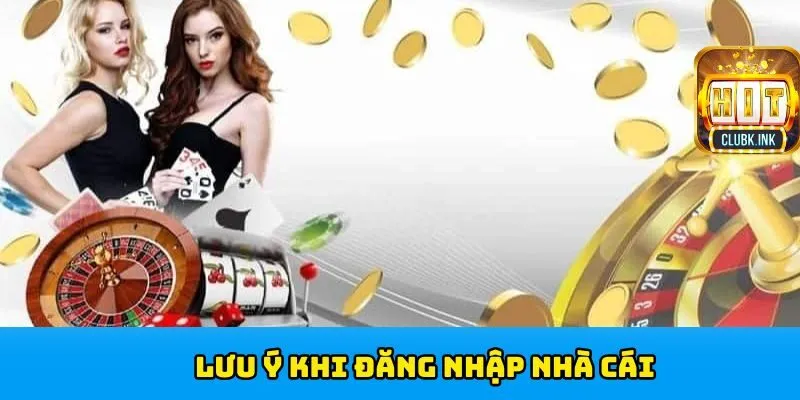 Một số lưu ý quan trọng khi truy cập HITCLUB