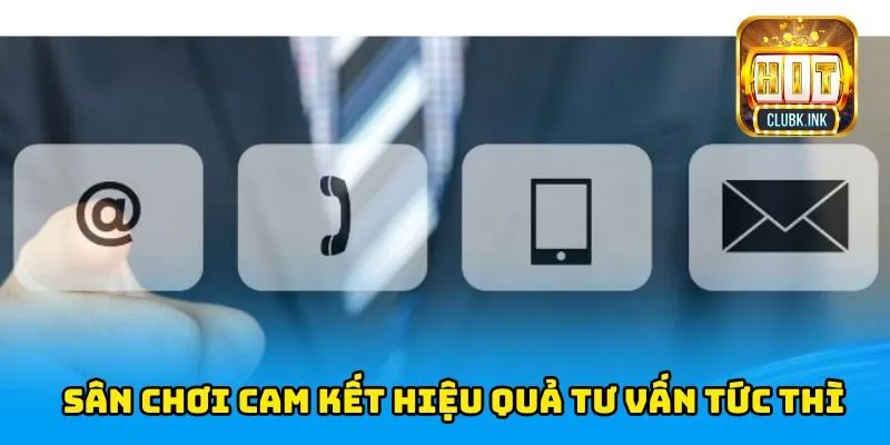 Sân chơi cam kết hiệu quả tư vấn tức thì