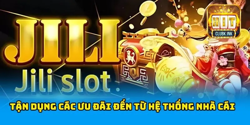 Tận dụng các ưu đãi đến từ hệ thống nhà cái
