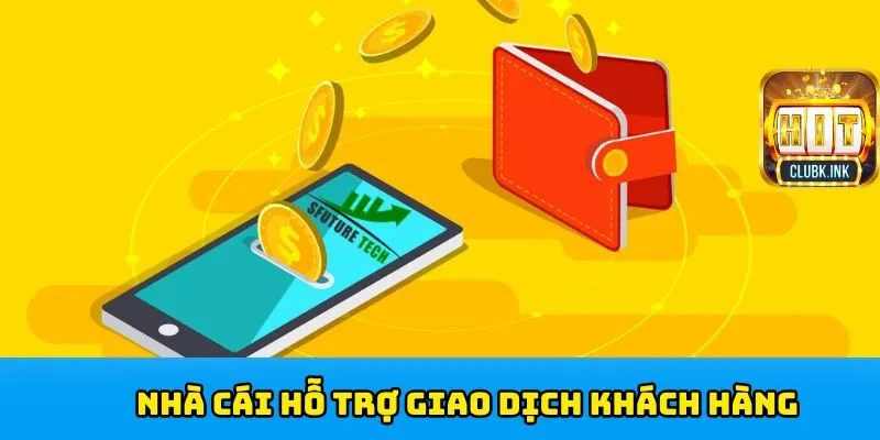 Sân chơi hỗ trợ thành viên hiệu quả khi thao tác rút tiền