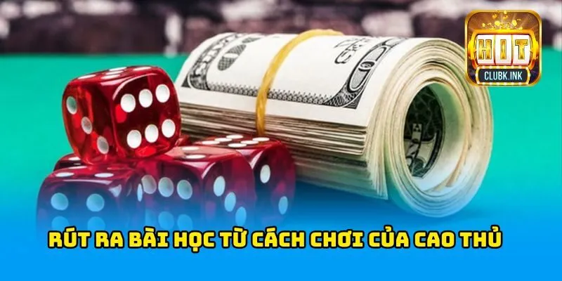 Rút ra bài học từ cách chơi của những người chơi thành công