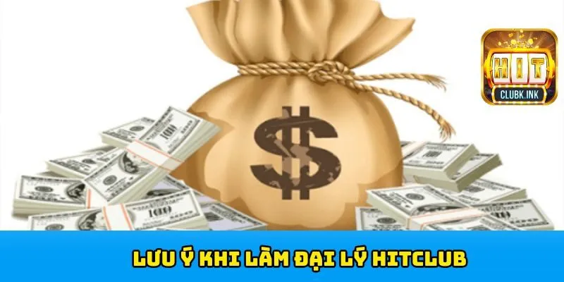 Lưu ý dành cho đại lý HITCLUB