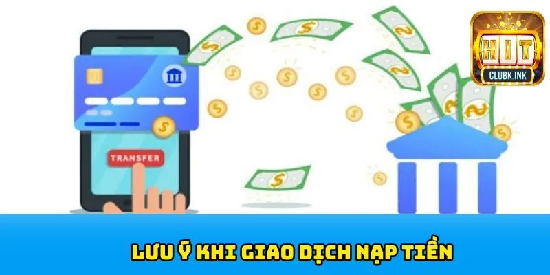 Lưu ý khi nạp tiền HITCLUB